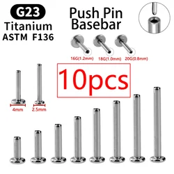 10PCS G23 Titanium Labret Bar Parts Push Pin Head 18G 16G 14G Labret Post Barbells For Lip Piercing Earring Stud Accessories