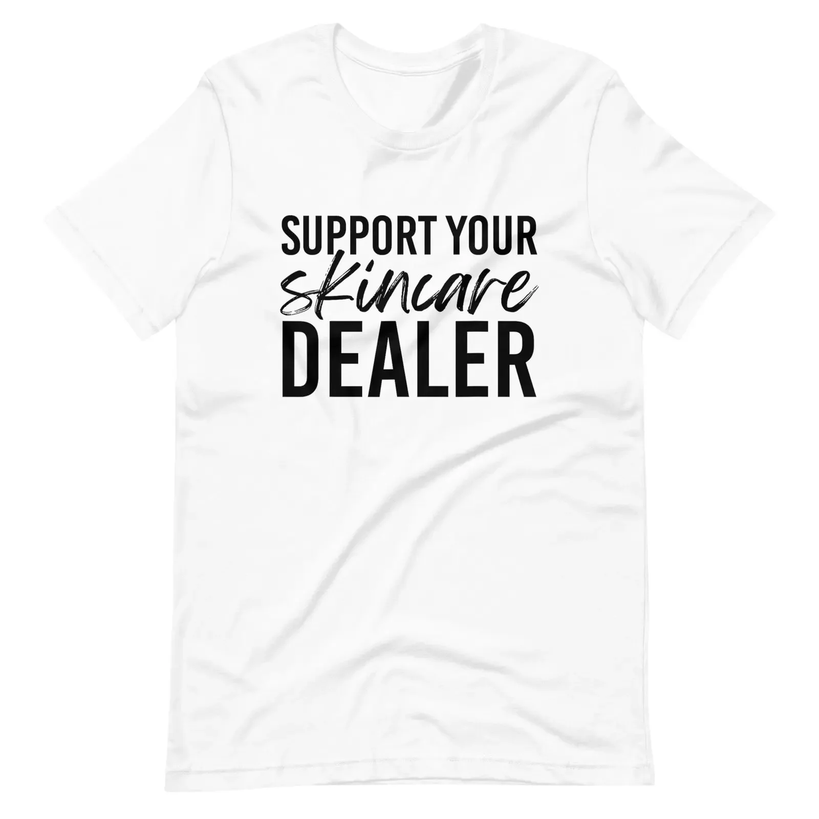 Support Your Skincare Dealer Skin care Esthetician Unisex t-shirt