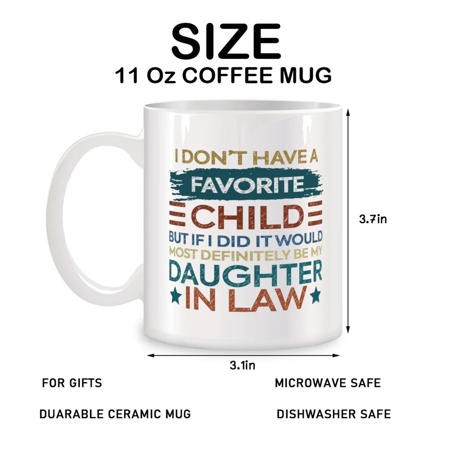 I Don't Have A Favorite Child It Would Be My Daughter In Law Mugs For Birthday Novelty Coffee Ceramic Tea Cups White 11 oz