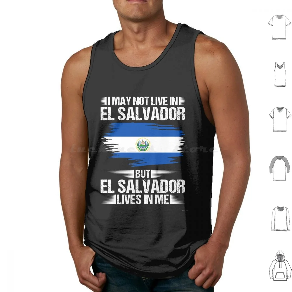 I May Not Live In El Salvador But El Salvador Lives In Me Tank Tops Vest Sleeveless Salvadorean Salvadoran Honduras Central
