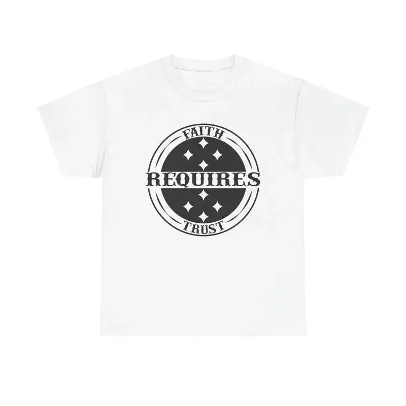 Faith Requires Trust T Shirt Christian In God Inspirational Cool Quote