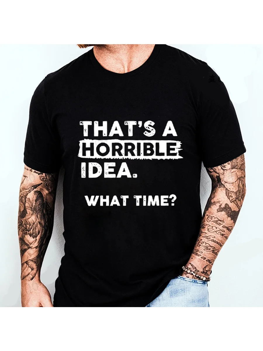 2026 New Funny That's A Horrible Idea Print Clothes Men Fashion Oversize T-Shirt Casual  Tops Summer Fashion T Shirt Couple Tops