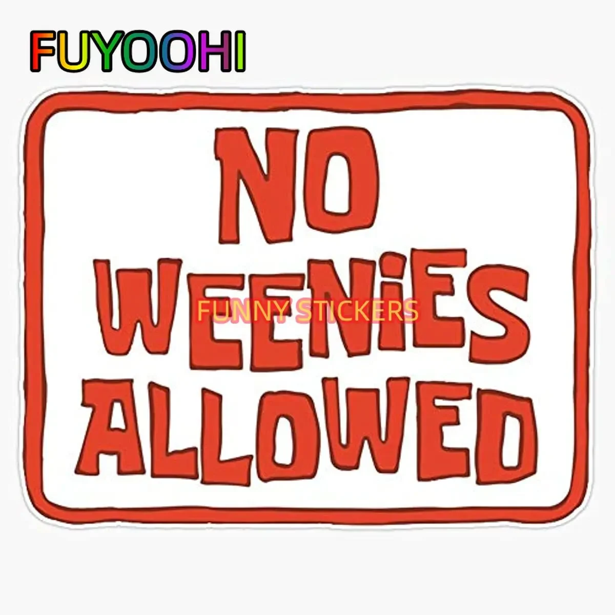 

FUYOOHI No Weenies Allowed Durable Outdoor Vinyl Sticker Decal - Perfect for Laptops, Water Bottles, Cars, and More!