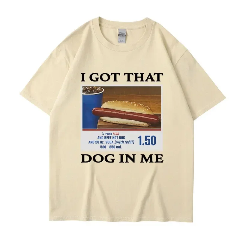 I Got That Dog in Me Funny Meme Print T-shirt Women Clothes Friends Gift Creativity Popular T Shirts Oversized Female Tees