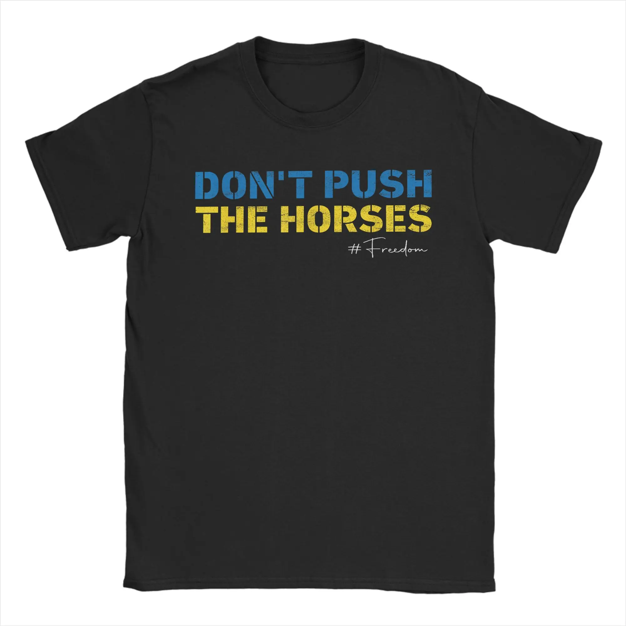 Dont Push the Horses   Funny Meme Quote  Men T Shirt  Cool Tees Short Sleeve Round Neck T-Shirt 100% Cotton Gift Tops