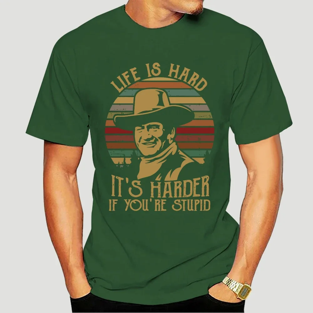 John Life Is Hard It'S Harder If You'Re Stupid Black T Shirt S 5Xl streetwear Wayne men clothing graphic t shirts harajuku image 5