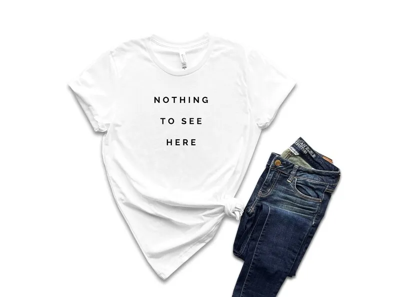 Sugarbaby Nothing To See Here Funny Graphic tshirt Ladies Gift Shirt Statement tshirts Mentality Equality Cotton t shirt