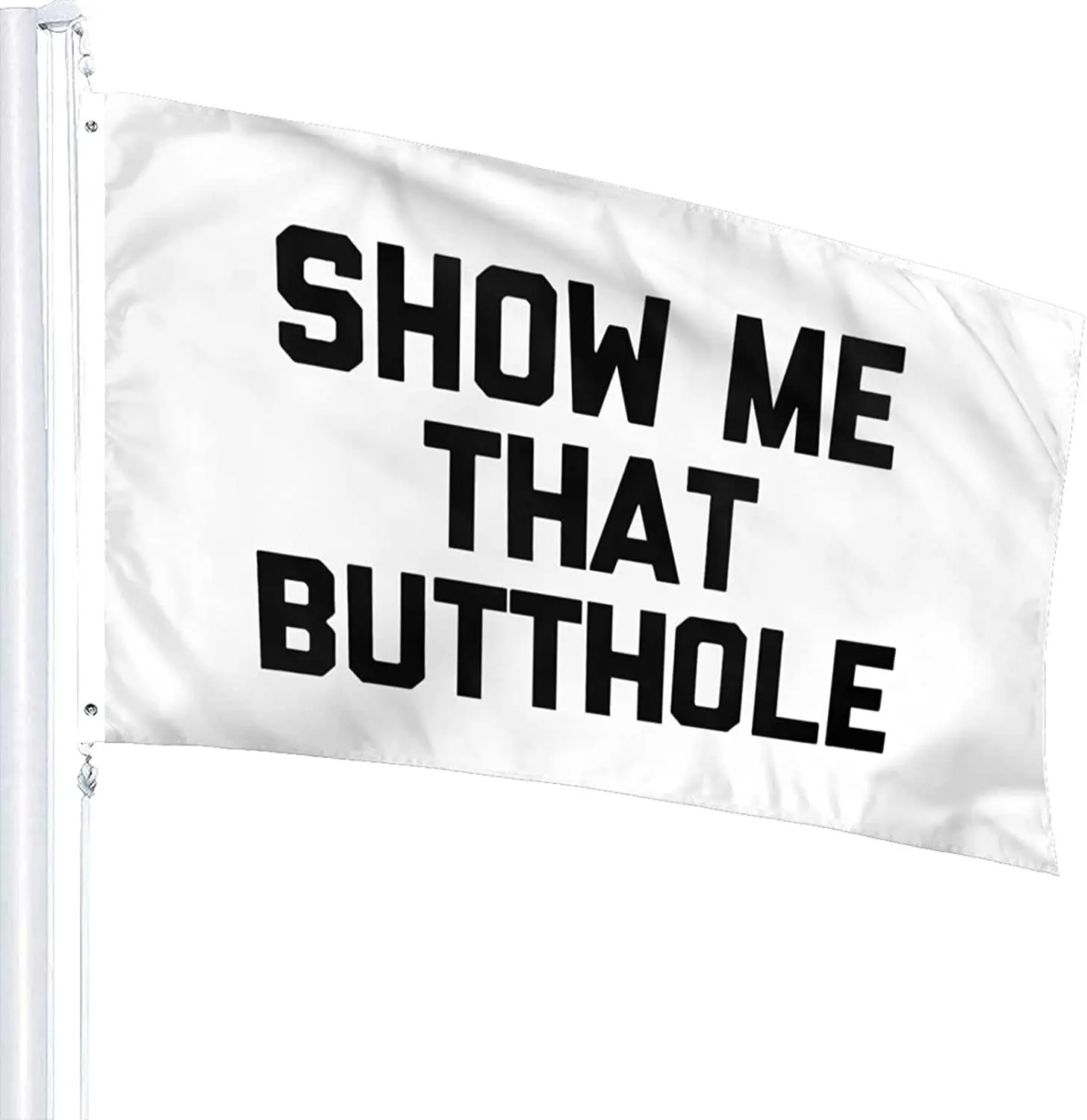 Show Me That Butthole Flag for Outdoor Indoor Home House Decor Durable Garden Flag Custom