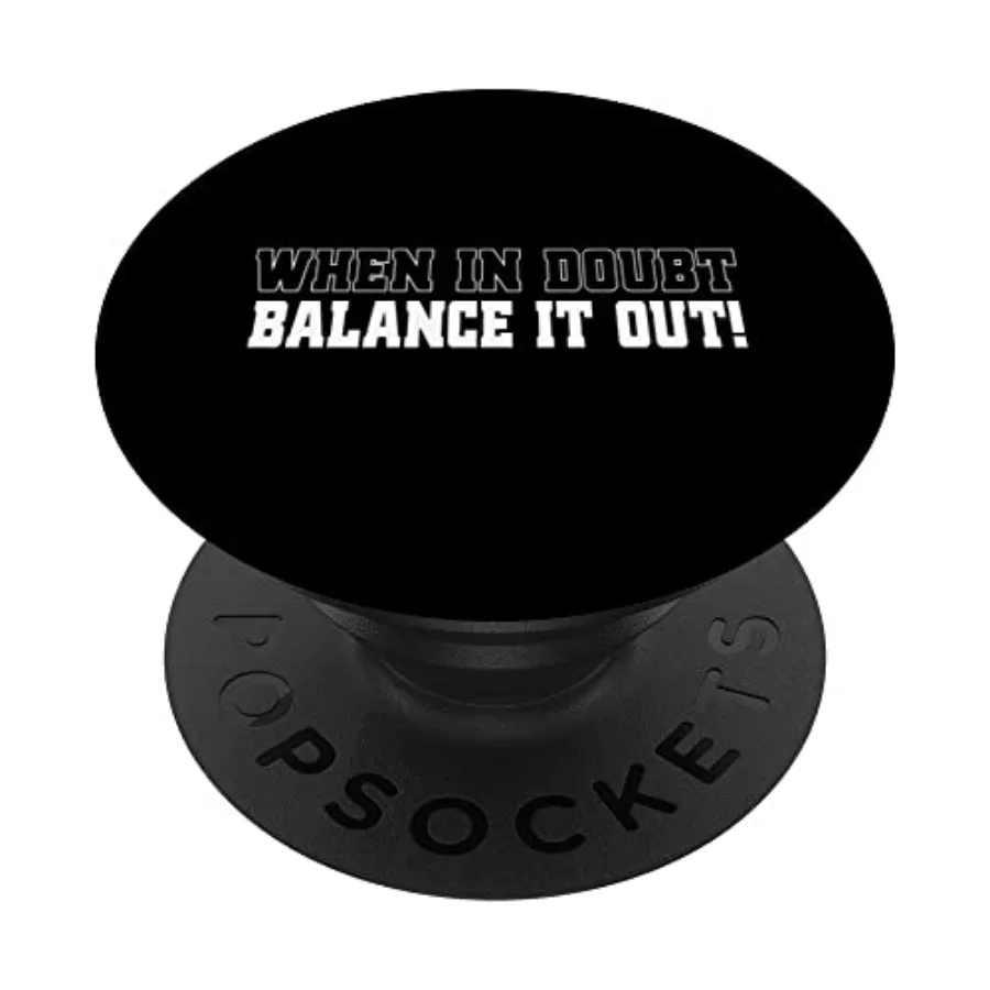 

Humorous Doubts Of Pleasant Balancing Of Bookkeeping Quote PopSockets Swappable PopGrip
