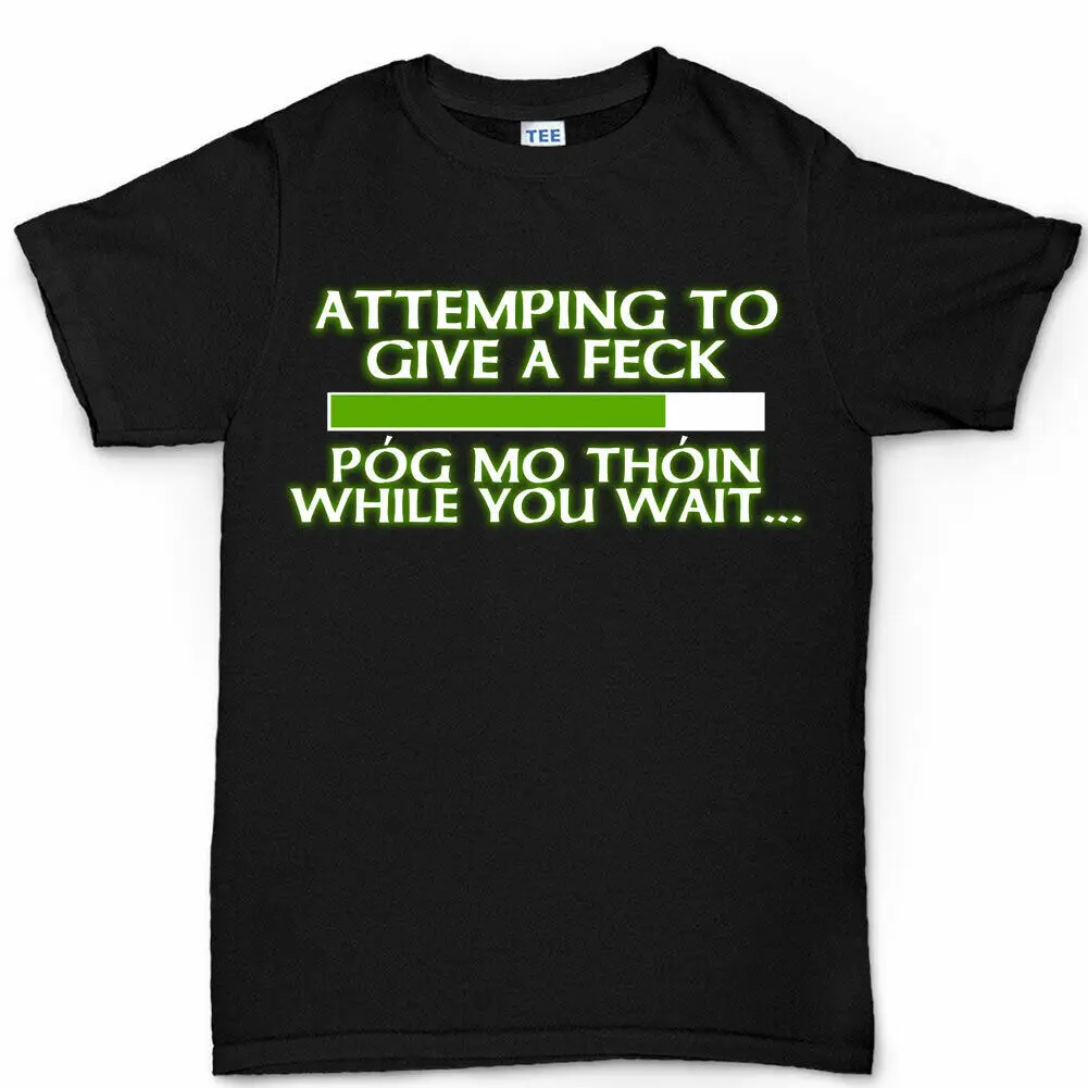 

Attempting to Give a Feck Pog Mo Thoin Paddy's Patricks Day Irish Funny T shirt