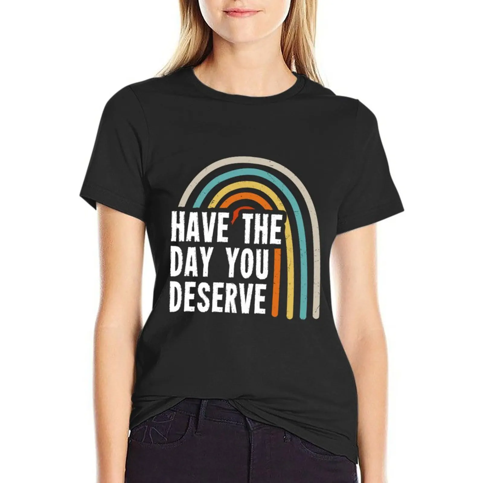 Have The Day You Deserve Groovy T-Shirt summer top quick drying graphics cat shirts for Women