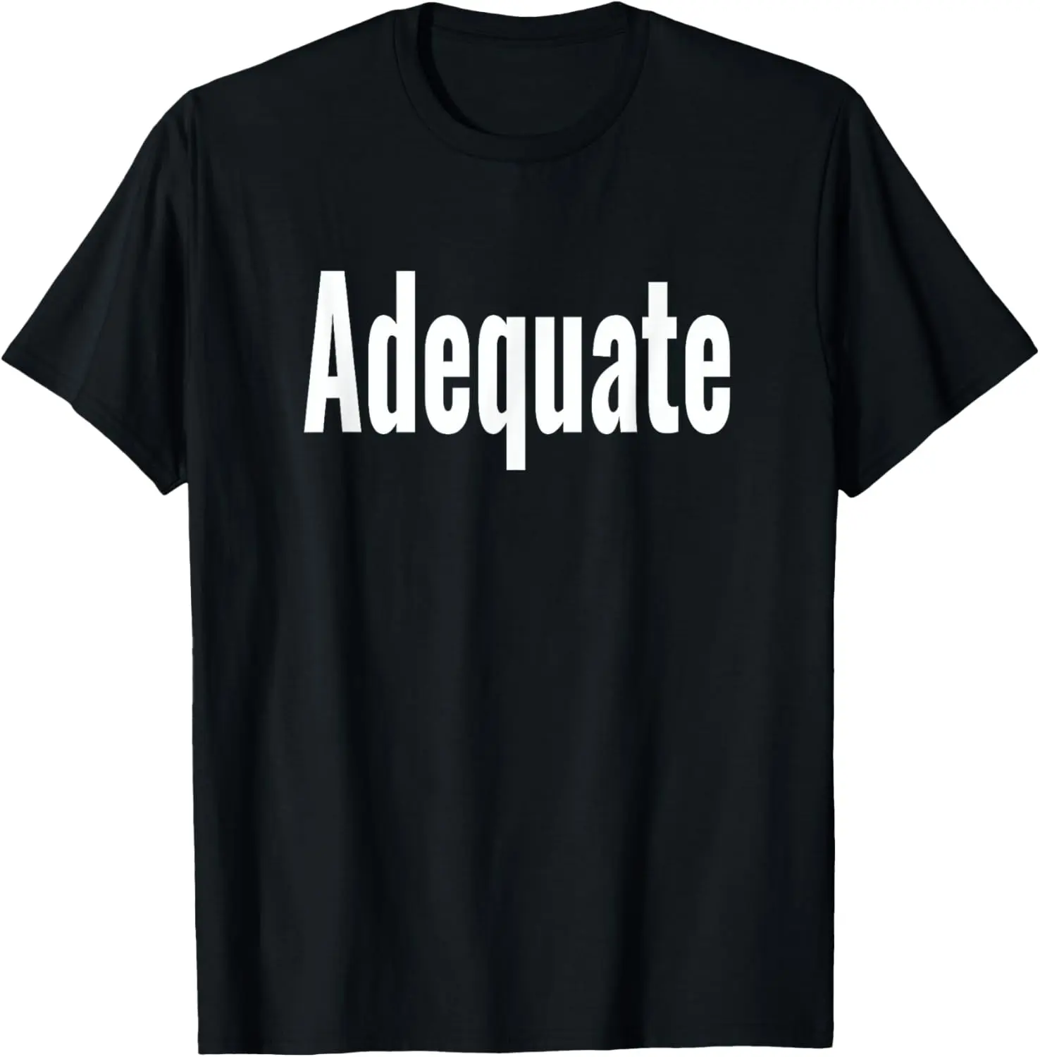 

Adequate - joke gag saying T-Shirt