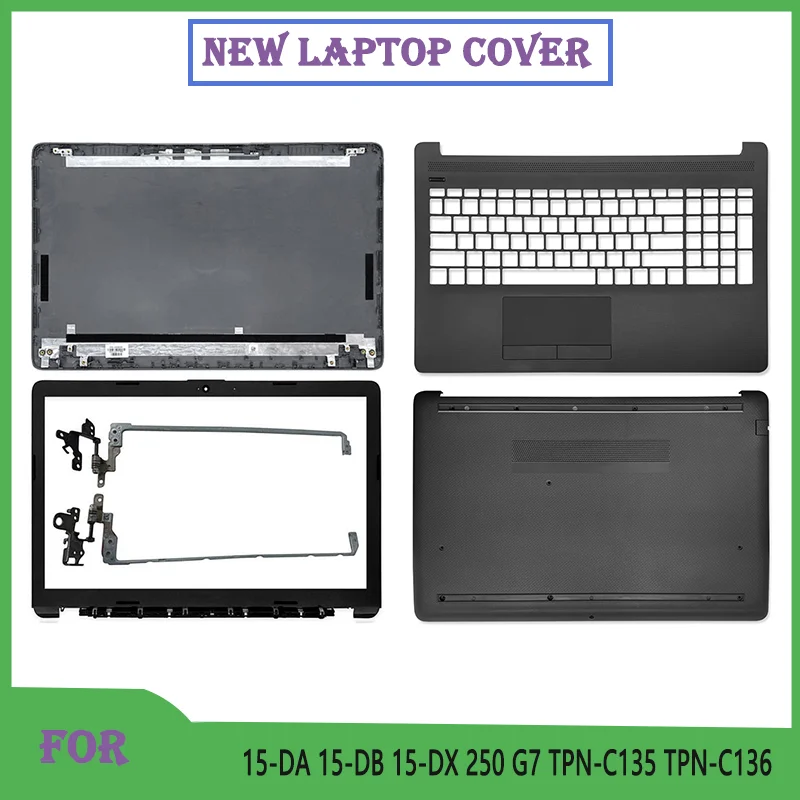 

NEW For 15-DA 15-DB 15-DX 250 G7 TPN-C135 136 Series Laptop Shell LCD Screen Top Case/Back Cover/Front Bezel/Bottom Case/Hinges
