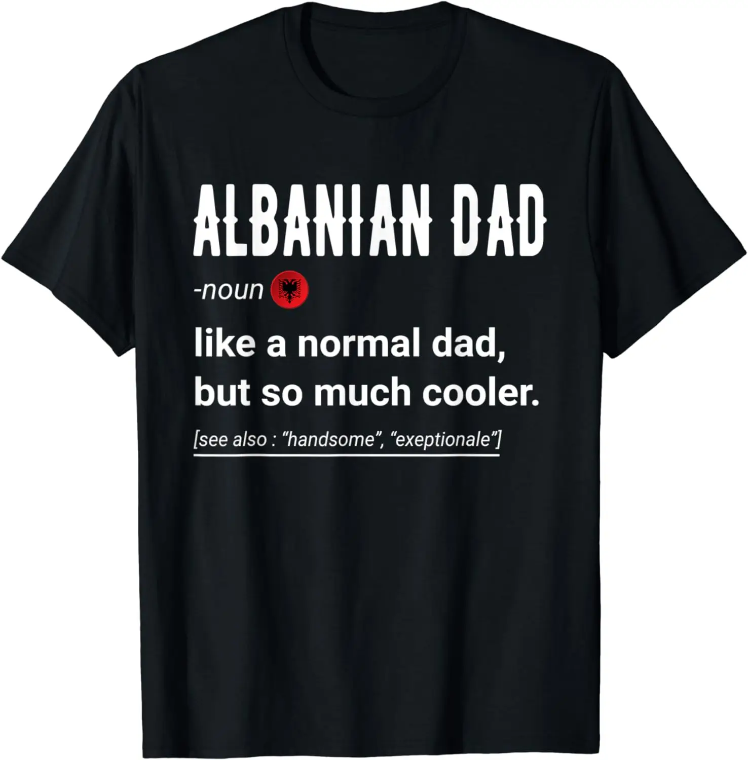 Mens Albanian Dad Definition Design- Funny Albanian Daddy Flag T-Shirt