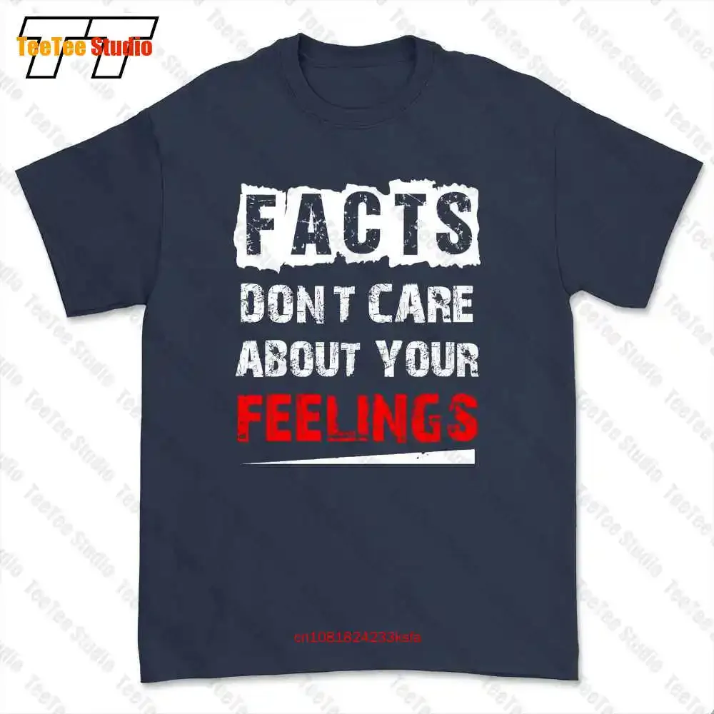 Facts Dont Care About Your Feelings T-shirt Tee J93I