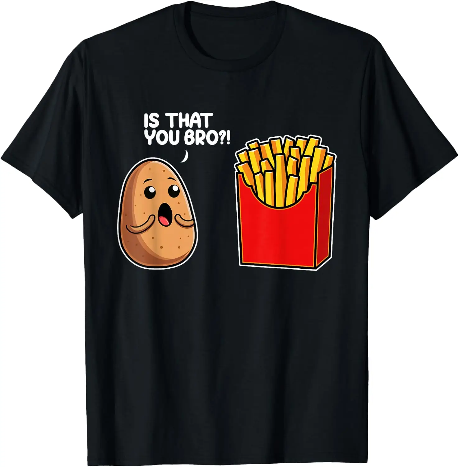 Is That You Bro Potato French Fry Vegetable Funny Food Pun T-Shirt