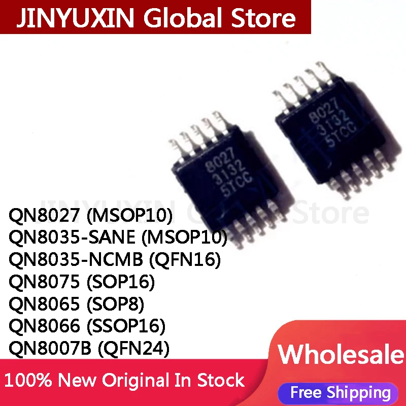 

10Pcs QN8027 QN8035-SANE MSOP10 QN8035-NCMB QFN16 QN8075 SOP16 QN8065 SOP8 QN8066 SSOP16 QN8007B QFN24 IC Chip In Stock