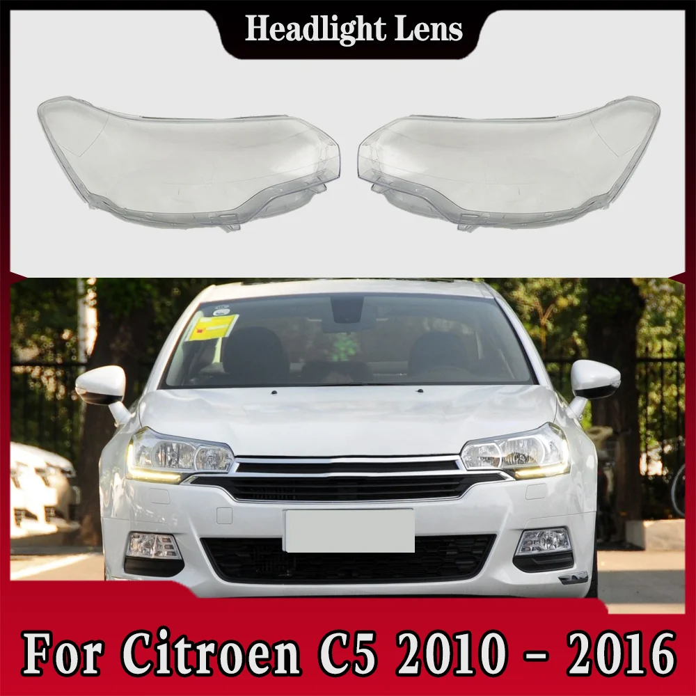 

For Citroen C5 2010 2011 2012 2013 2014 2015 2016 Car Headlight Shell Replacement Headlight Cover Headlamp Lens Headlight
