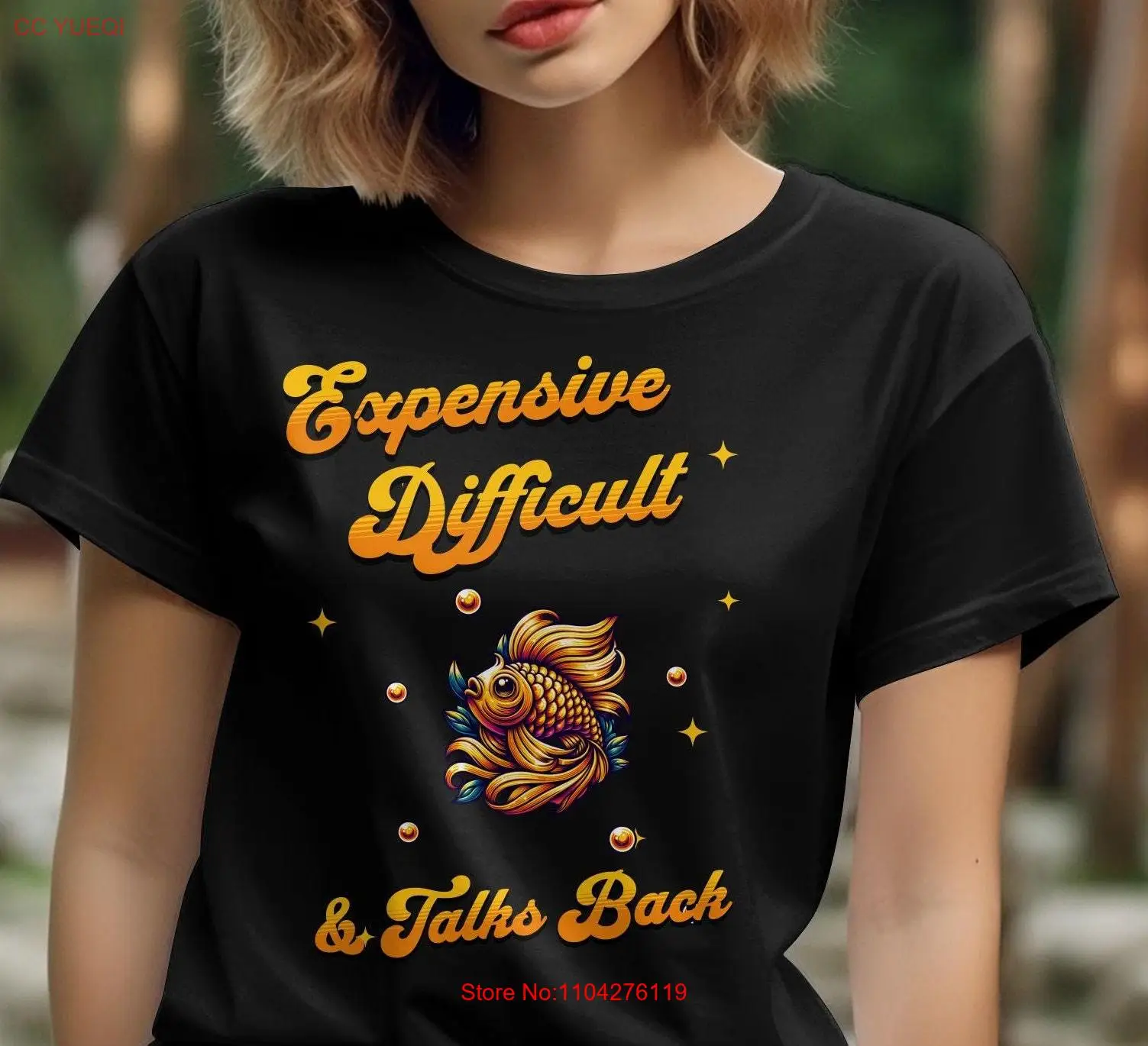 Expensive Difficult and Talks Back T Shirt Funny Goldfish Humorous Fish Lover Cute for Owners long or short sleeves