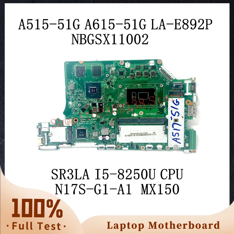 C5V01 LA-E892P W/SR3LA I5-8250U CPU For ACER A515-51G A615-51G Laptop Motherboard NBGSX11002 N17S-G1-A1 MX150 100%Full Tested OK