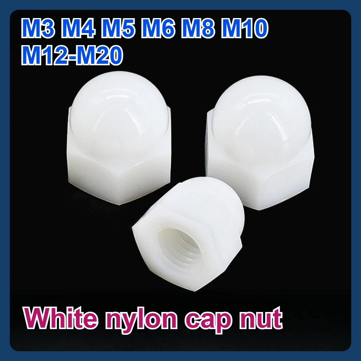

M3 M4 M5 M6 M8 M10 M12-M20 White nylon cap nut Plastic cap nut Screw cap Screw nut