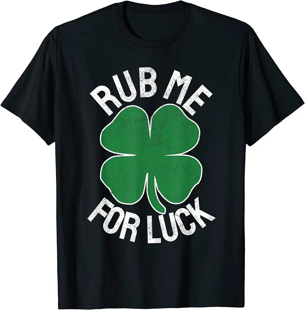 NEW LIMITED Rub Me For Luck St Patrick's Day Funny Adult Humor T-ShirtAnime Costume Cotton Short Sleeve T-shirts for Men Clothin