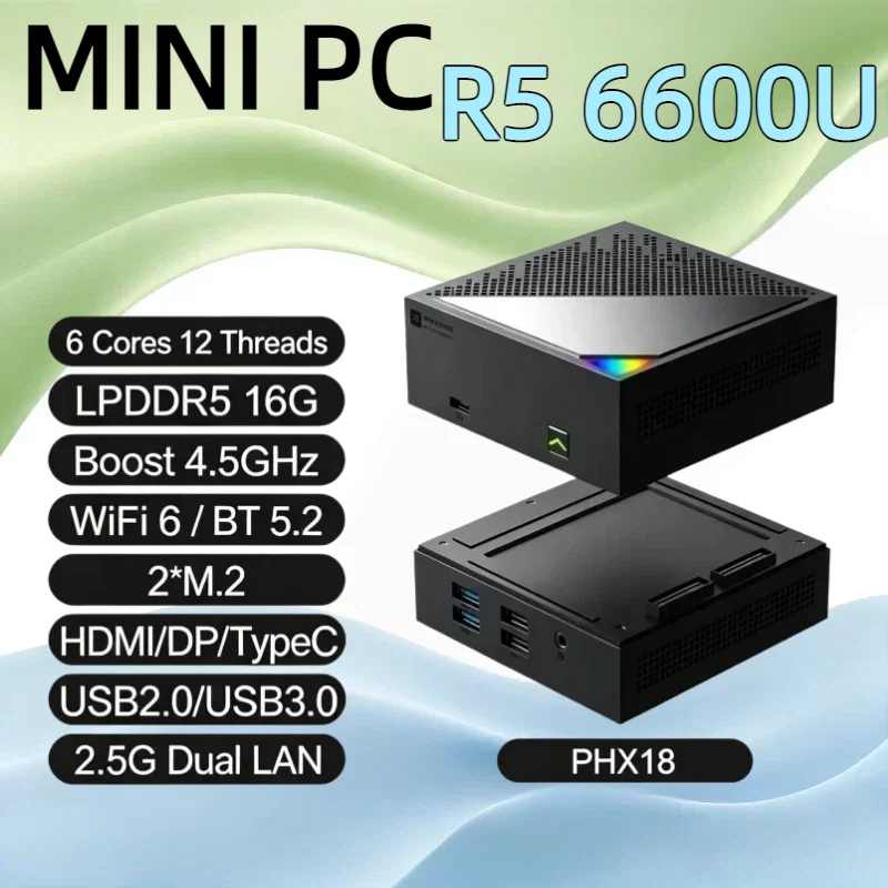 Mini PC PHX18 Model Ryzen5 6600U 6C12T LPDDR5 16G Dual 2.5G LAN WiFi6 BT5.2 Dual M.2 4K Triple Display Office Desktop Computer