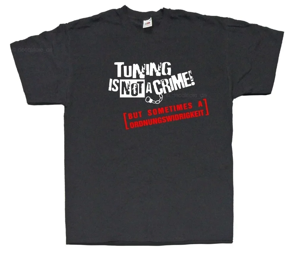 Funny O Neck T Shirt  1X T-Shirt Tuning Is Not A Crime Ordnungswidrigkeit Fun Shirt Jdm Bekleidung  Summer Tee Shirt