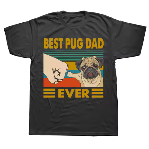 Funny Best Pug Dad Ever Funny Pug Dog Owner T Shirts Cotton Streetwear Short Sleeve Birthday Gifts Summer Style T-shirt Men