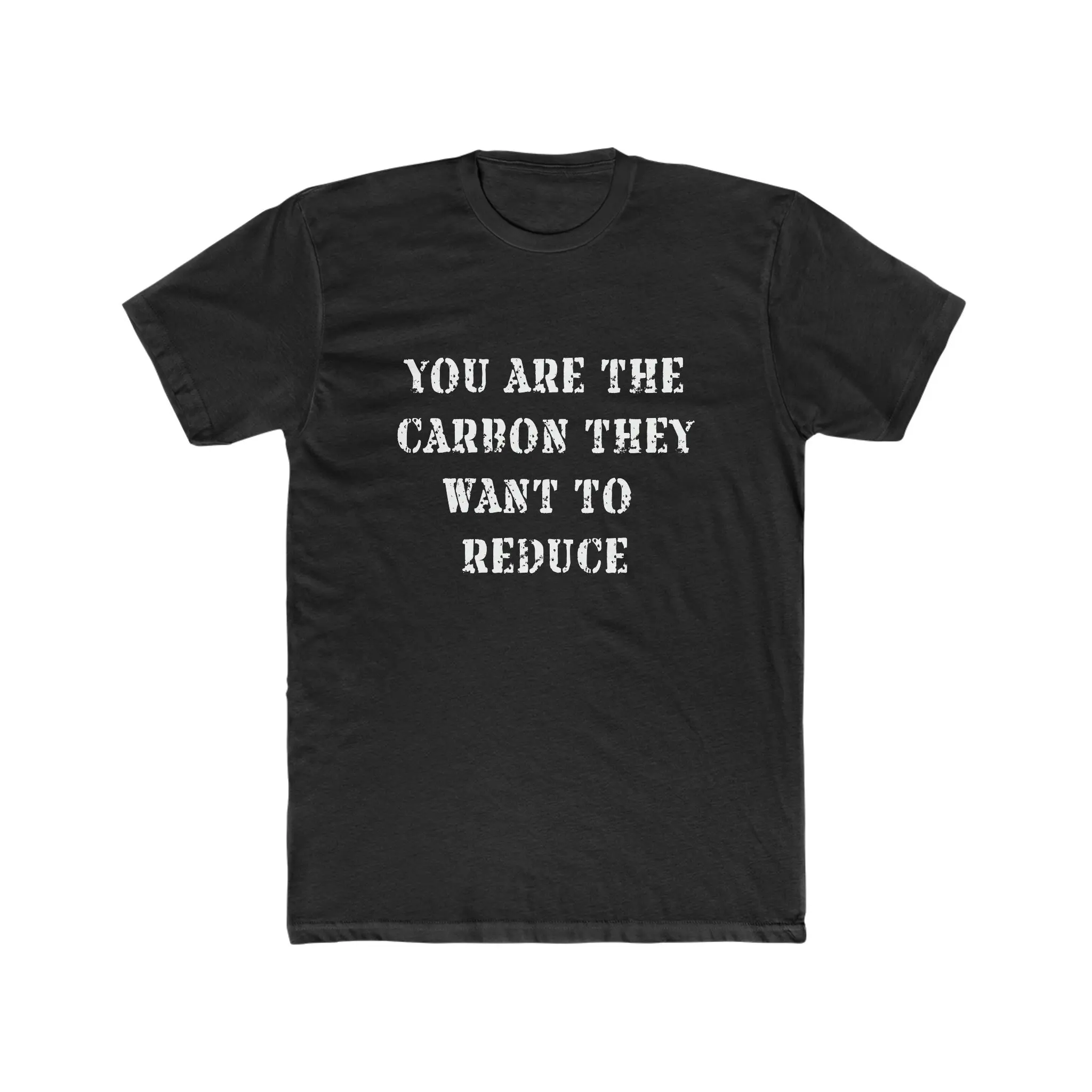 You Are The Carbon They Want To Reduce Premium Cotton Crew T Shirt