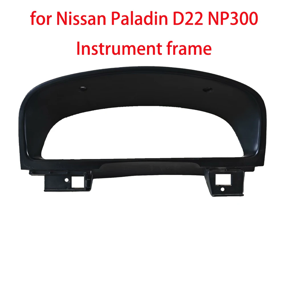 

For NISSAN Paladin D22 NP300 Dashboard Exterior frame