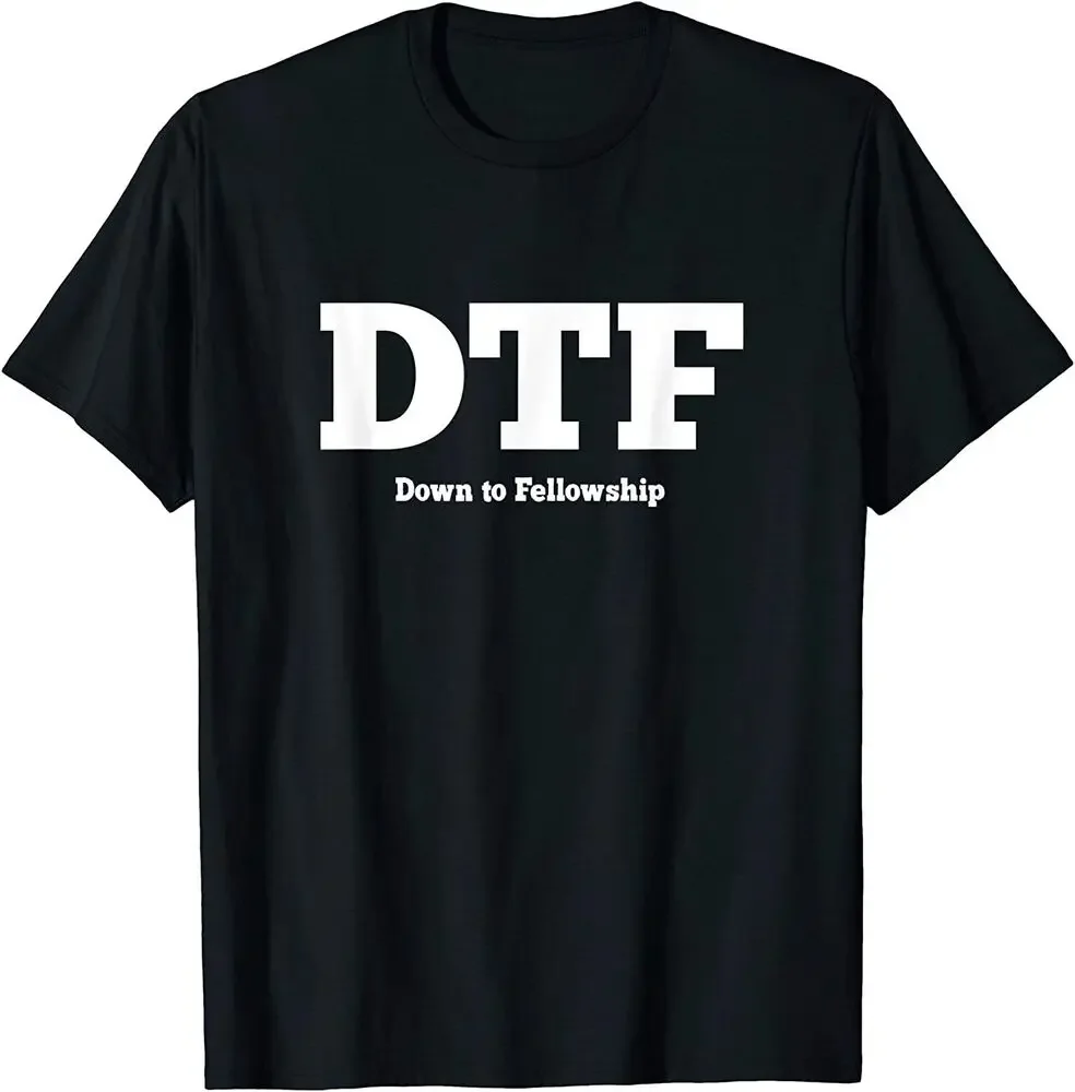 NEW DTF Down to Fellowship Christian Funny AA NA Cool Gift T-Shirt   Tees High Quality 100%Cotton Short Sleeve