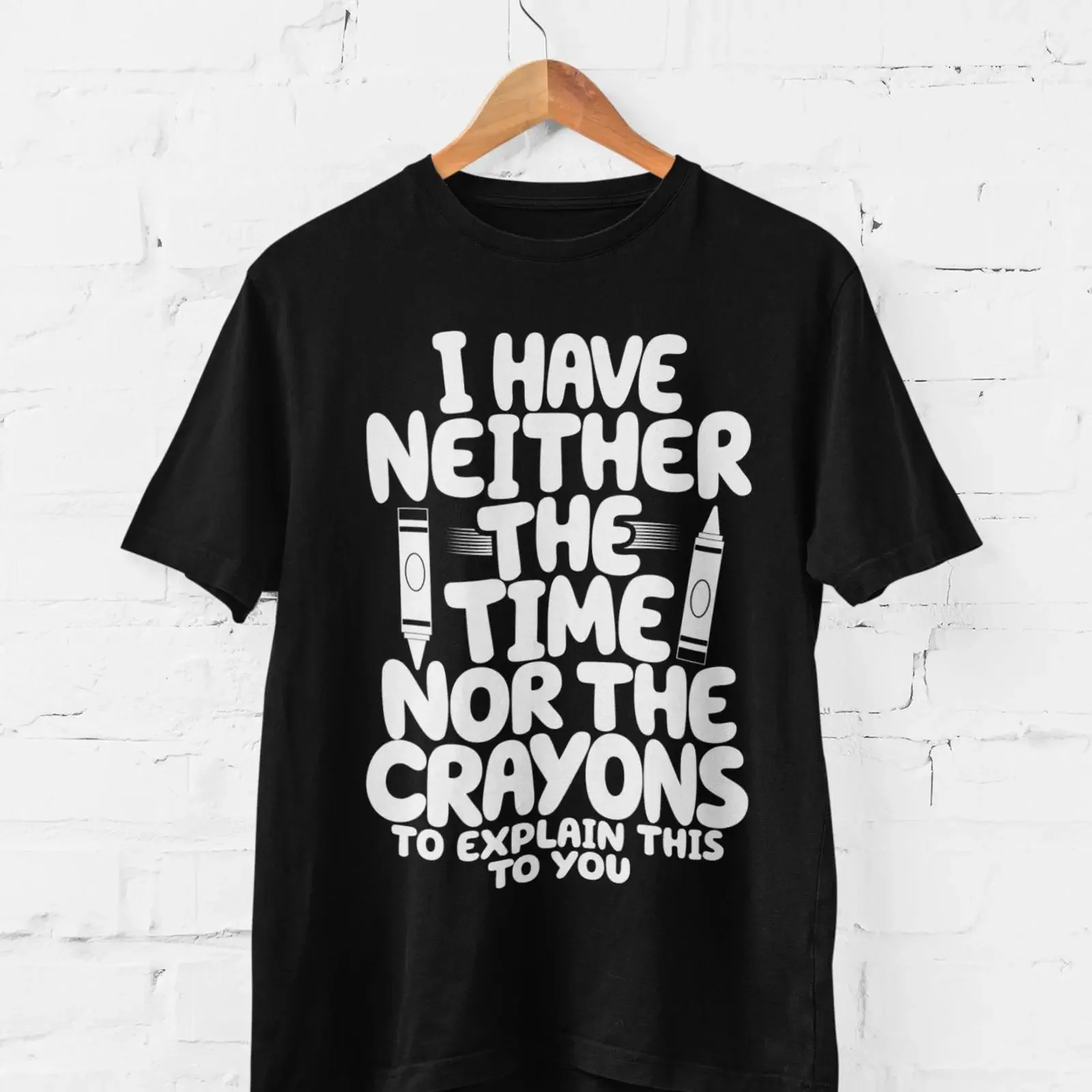 I Have Neither The Time Nor Crayons Funny T Shirt vintage Washed homme graphic Casual streetwear fashion Slightly Soft Unisex