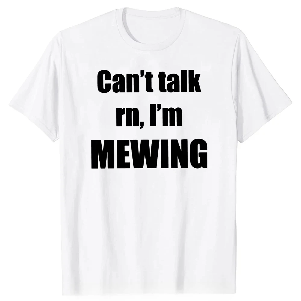 100% Cotton Soft Unisex Tops Can't Talk I'm Mewing T-Shirt Funny Quote Introverts Gift T Shirts for Men Women EU Size clothing