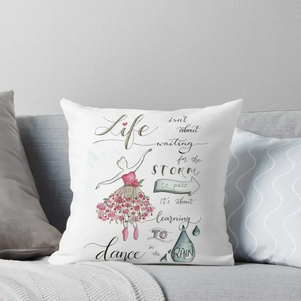 

Life isn't about Waiting for the Storm to Pass, It's about Learning to Dance in the Rain. Throw Pillow