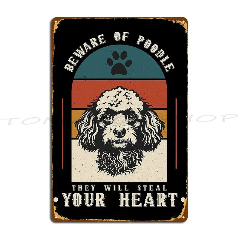 Beware Of Poodle They Will Steal Your Heart Vintage Metal Plaque Poster Club Party Club Retro Garage Designer Tin Sign Poster