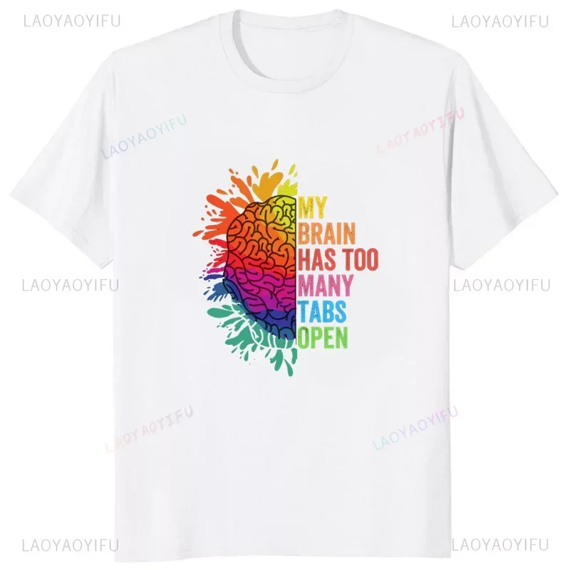 My Brain Has Too Many Tabs Man T Shirt Open Printed Funny Mind Graphic T-Shirt ADHD Is Awesome Classic Casual Fashion Soft Tops