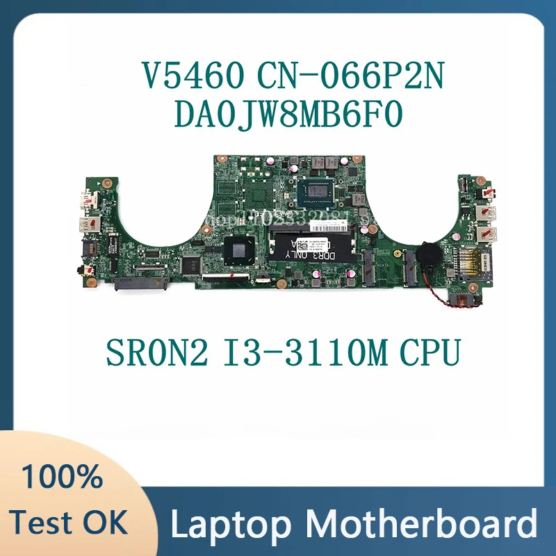 CN-066P2N 066P2N 66P2N With SR0N2 I3-3110M High Quality Mainboard For V5460 5460 Laptop Motherboard DA0JW8MB6F0 100% Full Tested