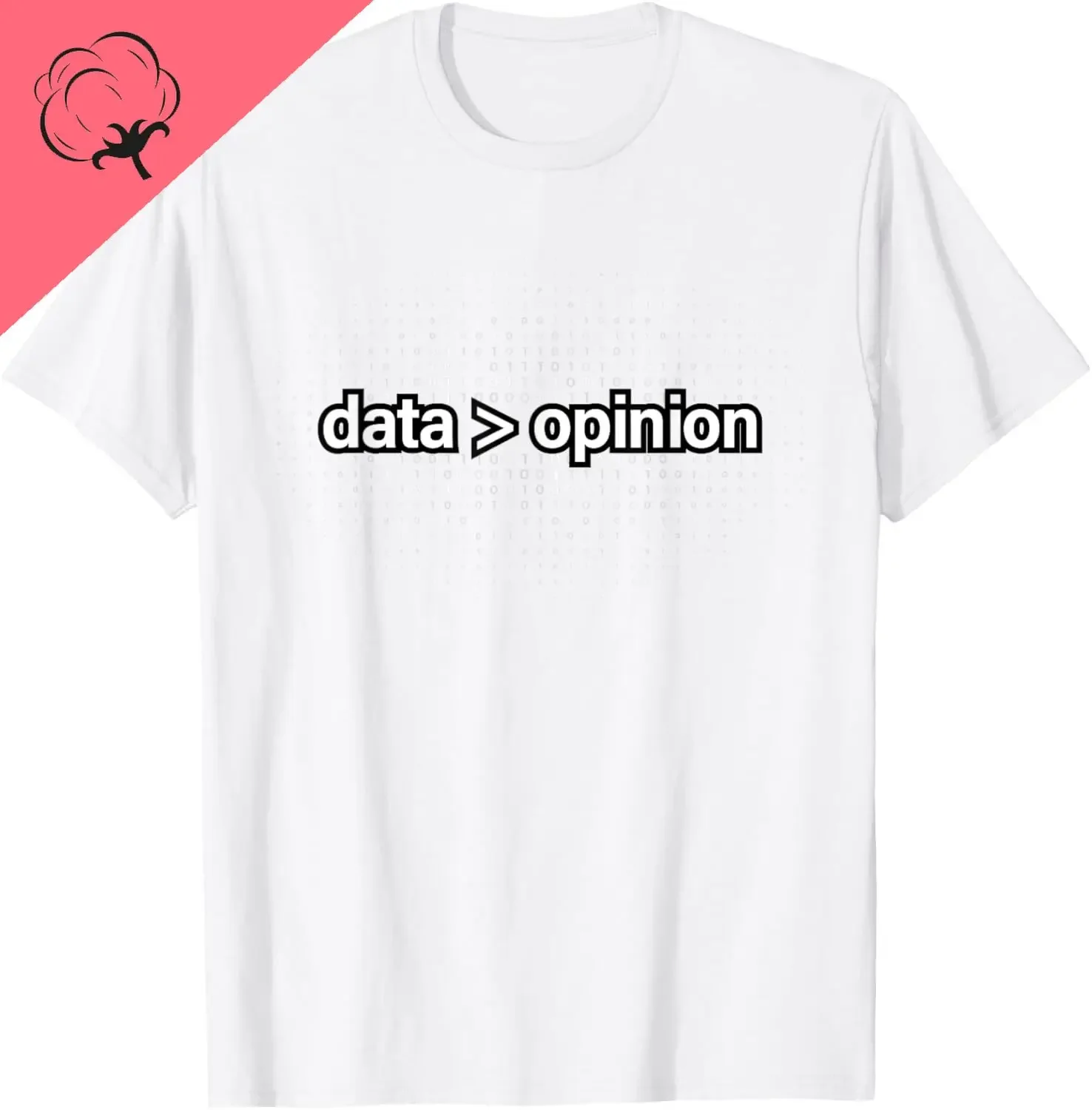 Data Over Opinion Data Statistics Analysis Data Science T-Shirt Cotton Unisex Summer Streetwear Tops Print on Demand Camiseta