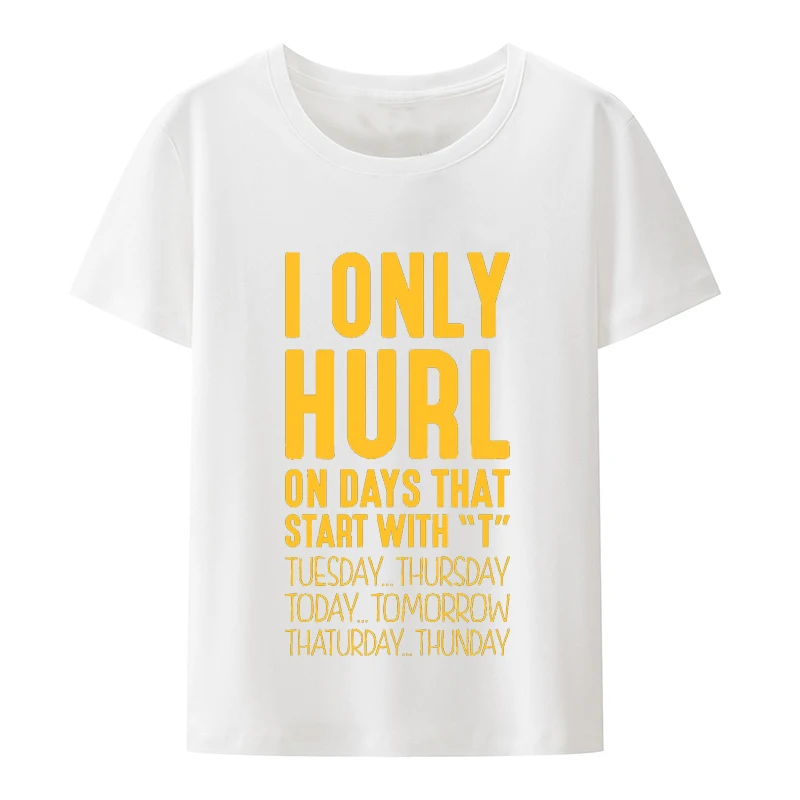 I Only Hurl on Days That End in T Stanley Stella BLASTER Unisex T Shirt   Funny   Printed Cotton  T-shirt  Top  Men Clothing