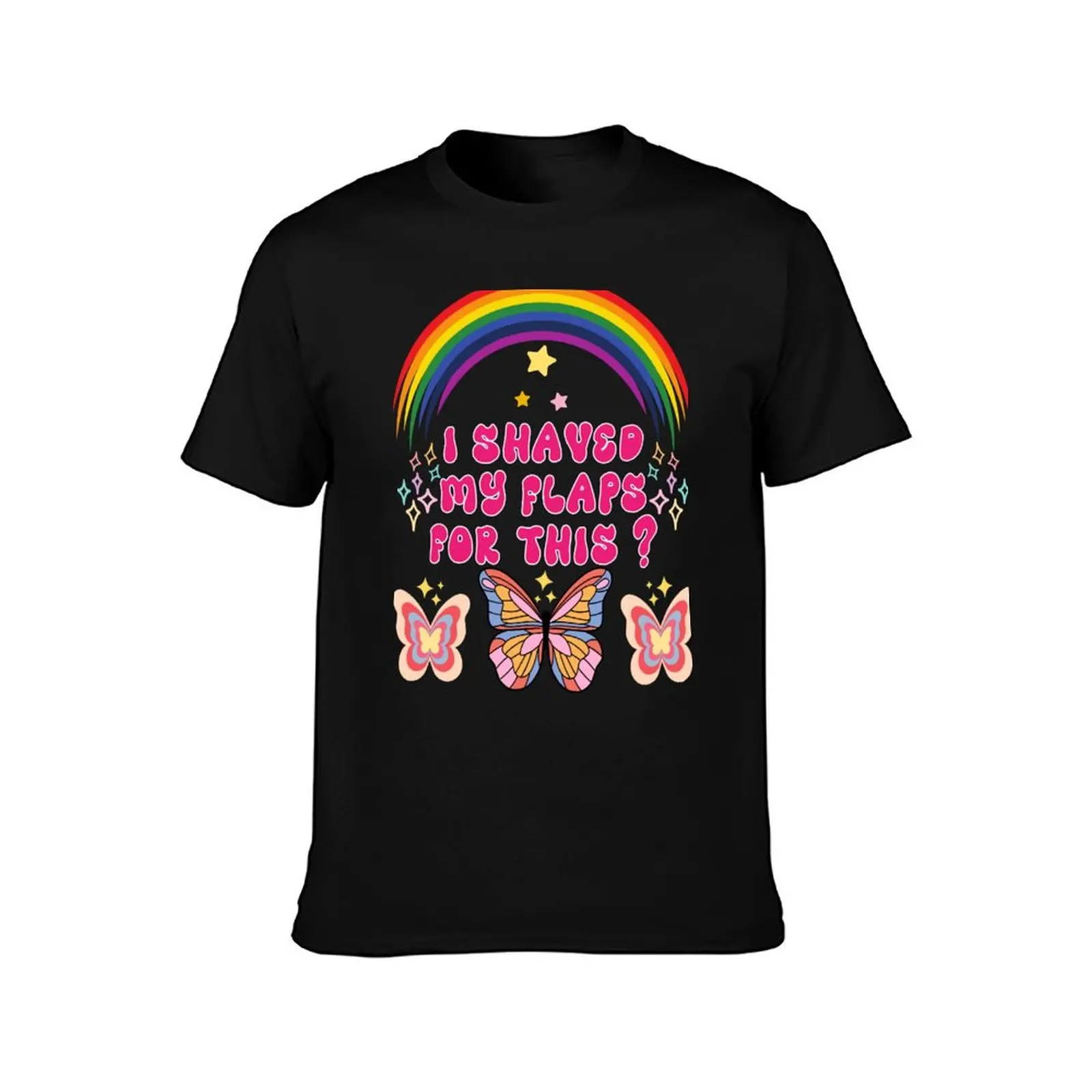 I Shaved My Flaps For This Funny Embarrassing T-Shirt mens graphic t shirts T-Shirt