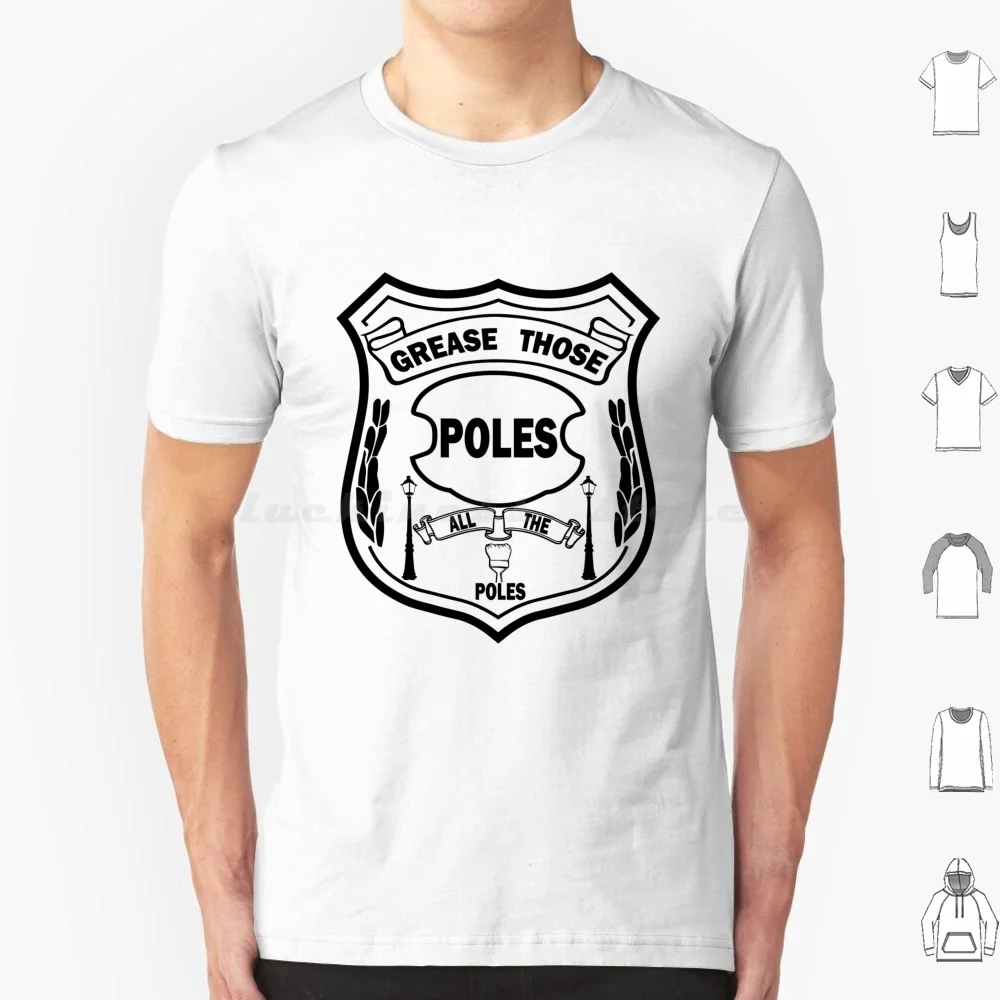 

Grease The Poles T Shirt Cotton Men Women DIY Print Grease The Poles Grease The Poles Funny All The Poles Philly Bird Gang
