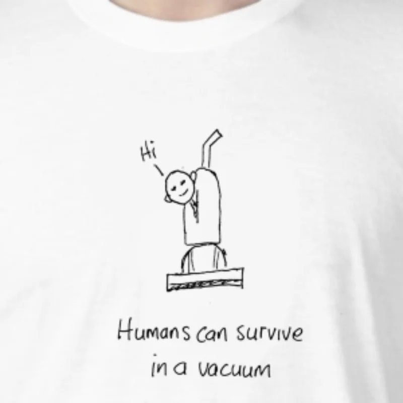 Humans In A Vacuum …