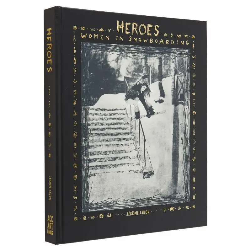 

Heroes Women In Snowboarding Jerome Tanon Acc Art Books 9781788842457 Book