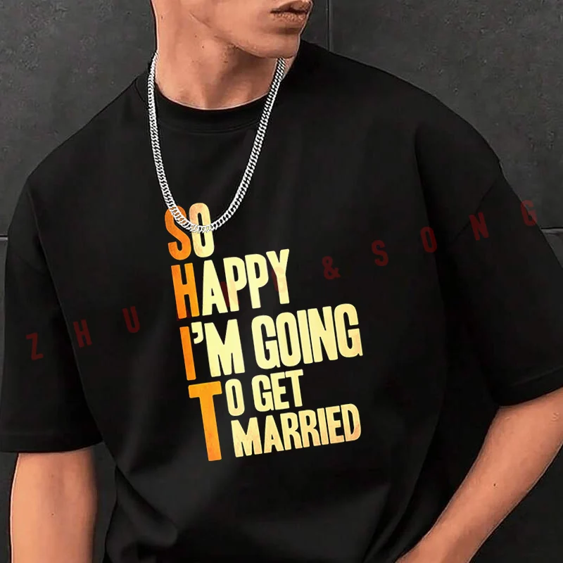 

Мужская модная футболка So Happy I'm Going To Get Married, повседневные модные футболки для лета, удобные топы с короткими рукавами