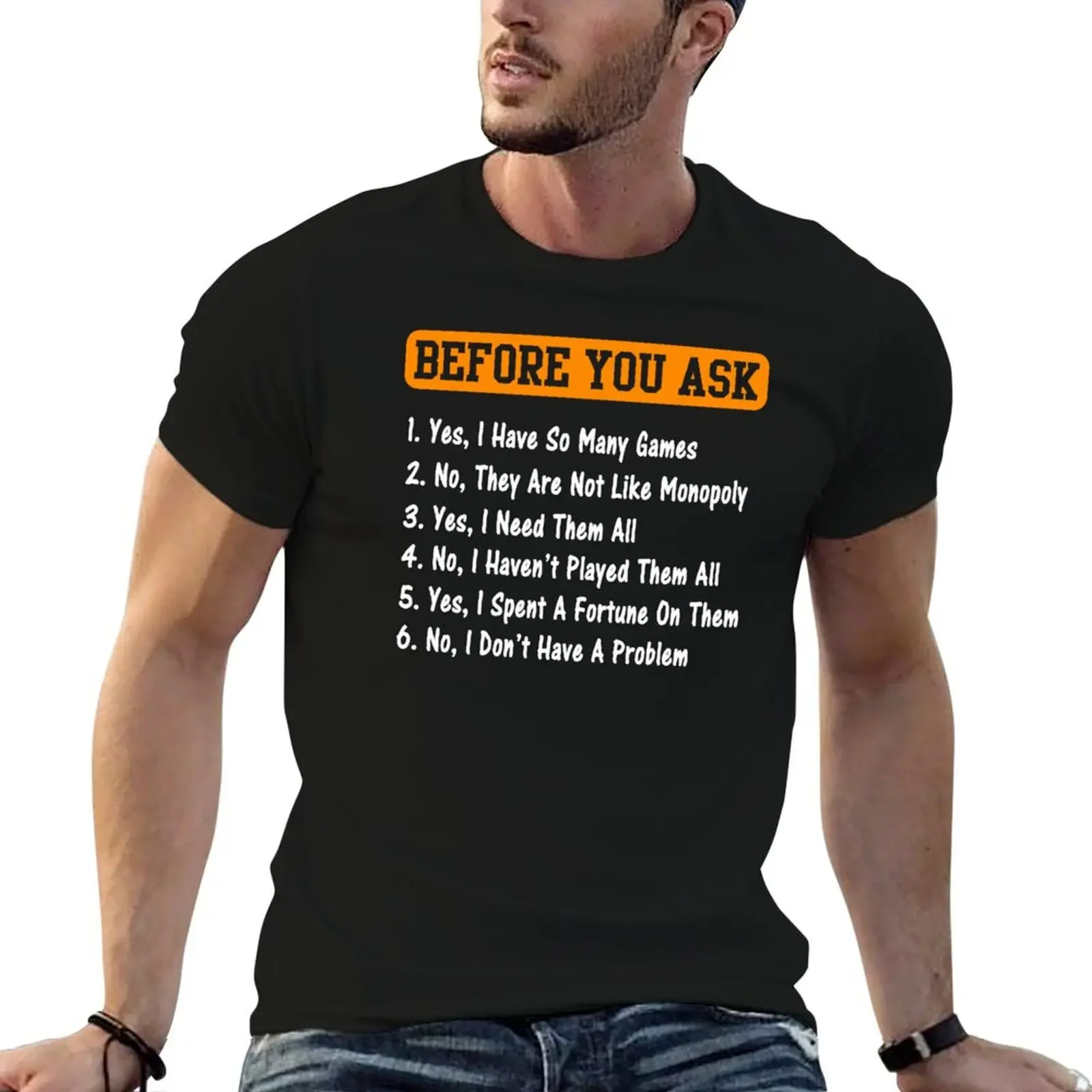 

Before you ask Yes, I Have So Many games Funny Board Game T-Shirt valentines clothes shirts graphic tee Men's t-shirt