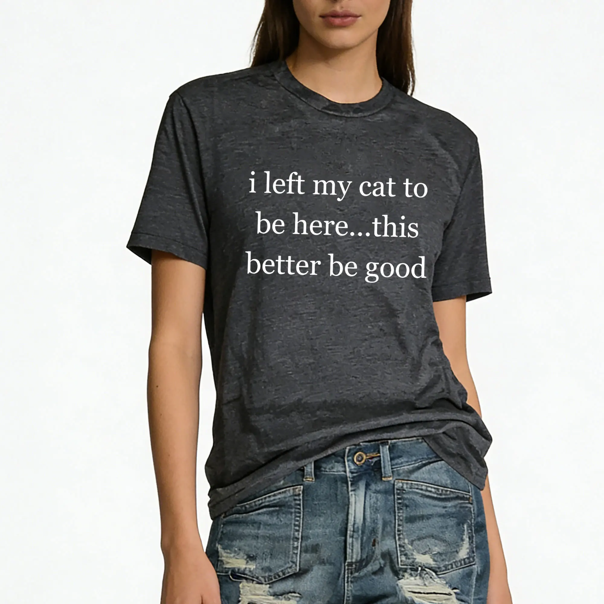 I Left My Cat To Be Here Funny Women Summer Shirt Cat Lovers Shirt Cat Mom Tshirt Funny Summer Women Tee