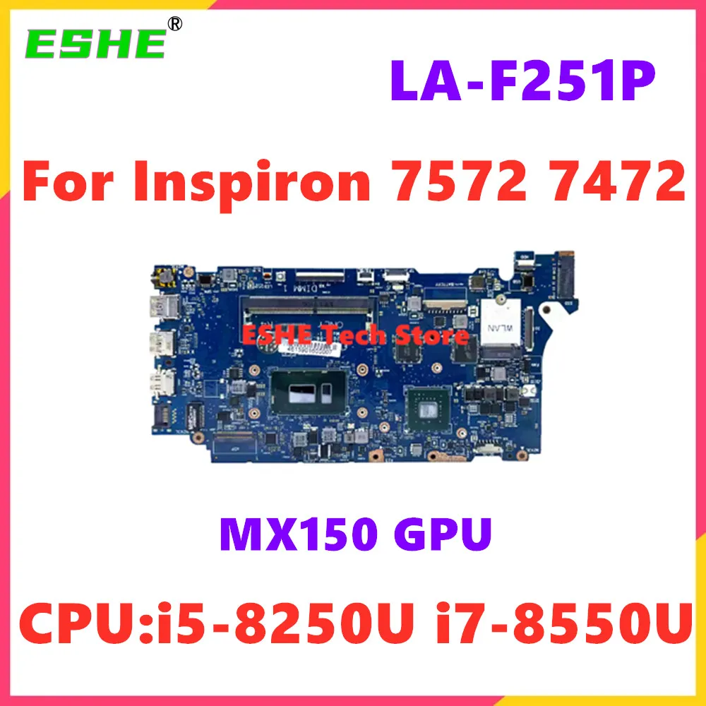 

Материнская плата DDH40 LA-F251P для DELL Inspiron 7572 7472, материнская плата для ноутбука с процессором i5-8250U i7-8550U, графический процессор MX150, 100% тест, ок