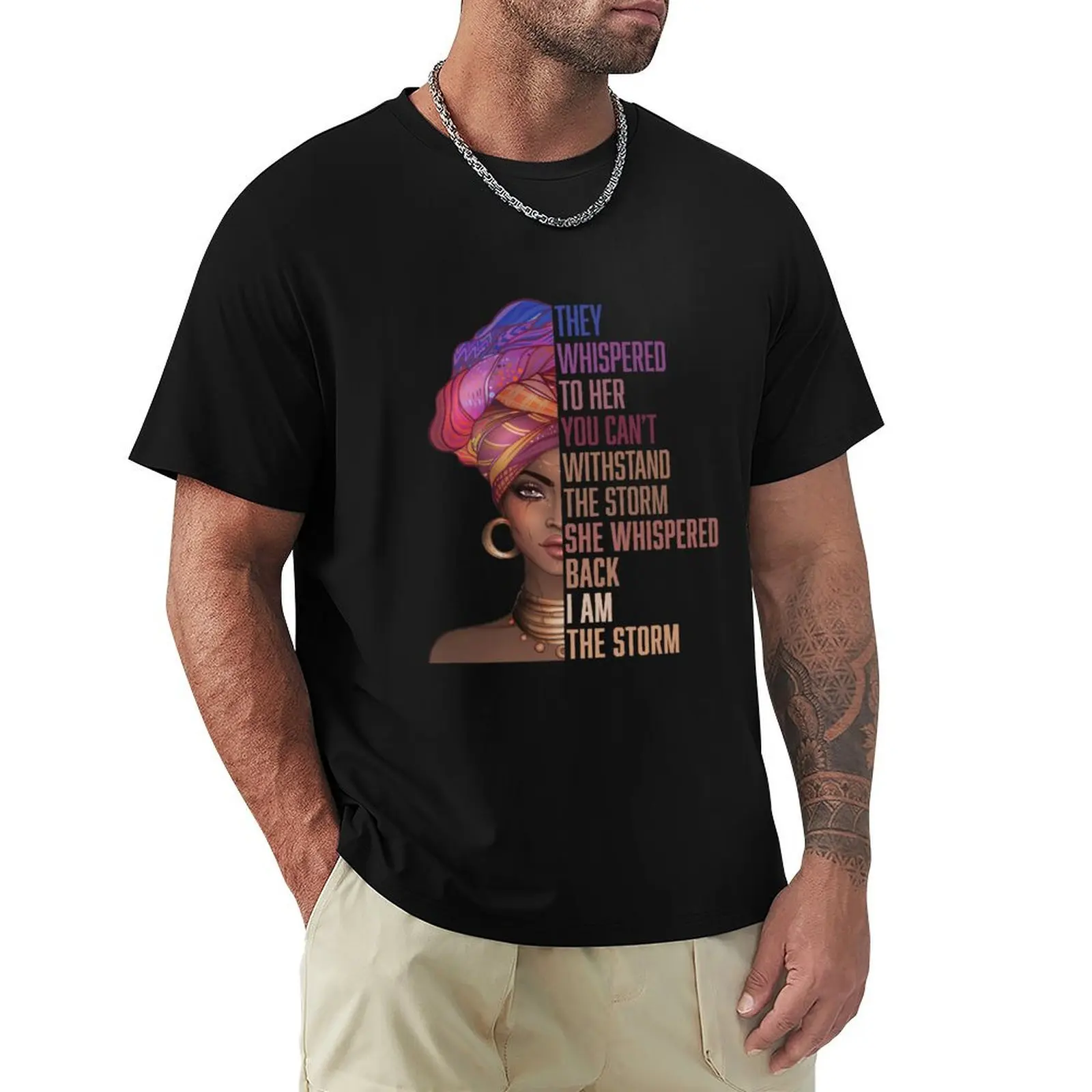 

The Whispered to Her You Can't Withstand the Storm She Whispered Back I AM THE STORM T-Shirt cute clothes black t shirts for men