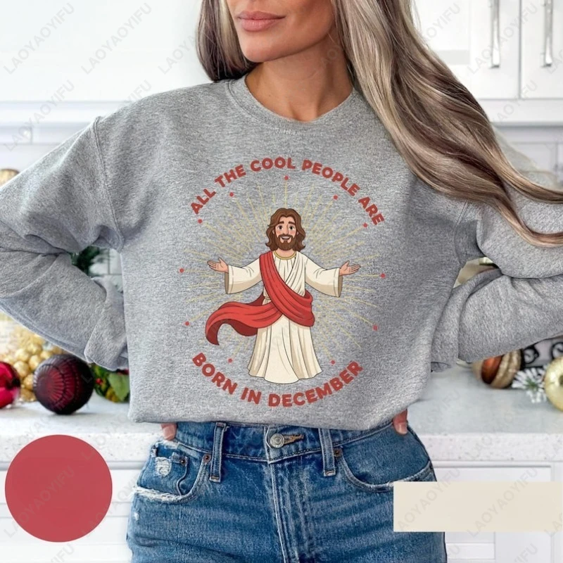 Funny Christmas Shirt December Birthday Gift Christmas Birthday Pullovers Jesus Shirt Women Men Merry Christmas Jesus Sweatshirt